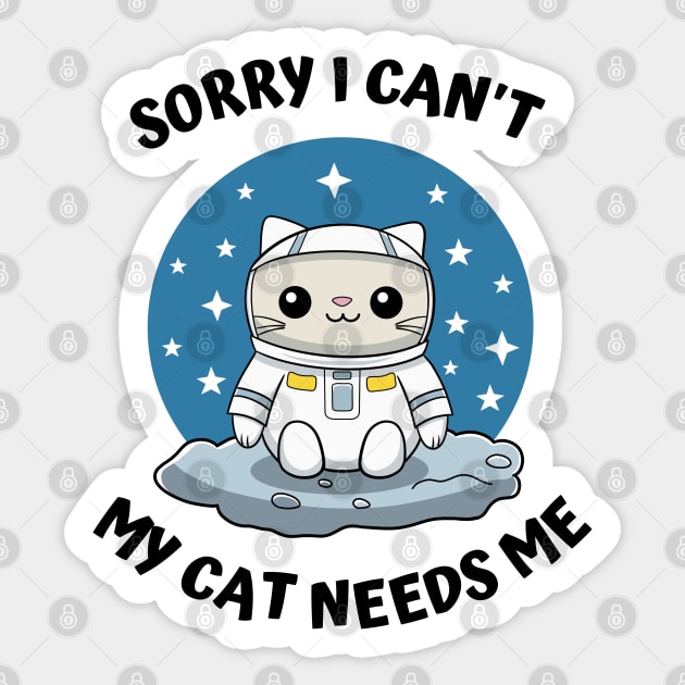 Sorry I Cant My Cat Needs Me, Funny Cat Sticker by micho2591